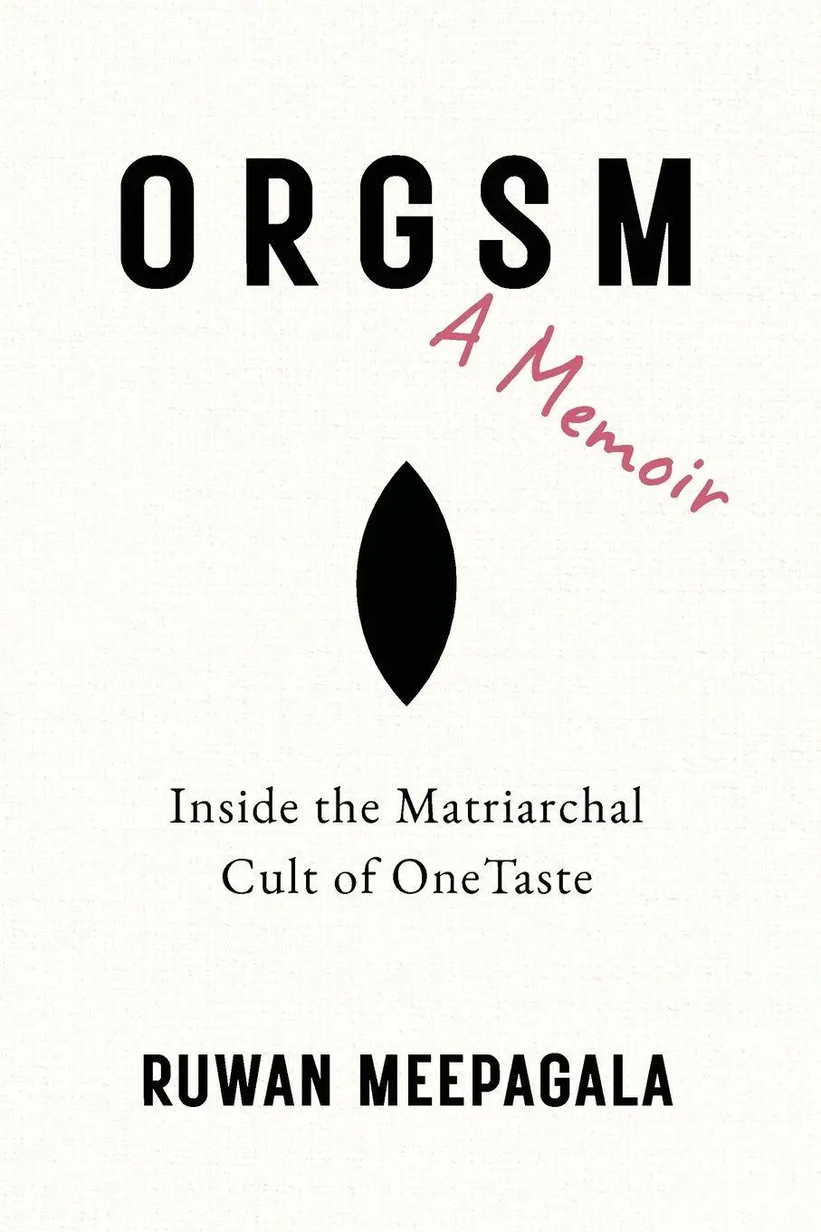 Cover: 9798993442600 | ORGSM, A Memoir | Inside the Matriarchal Cult of OneTaste | Meepagala