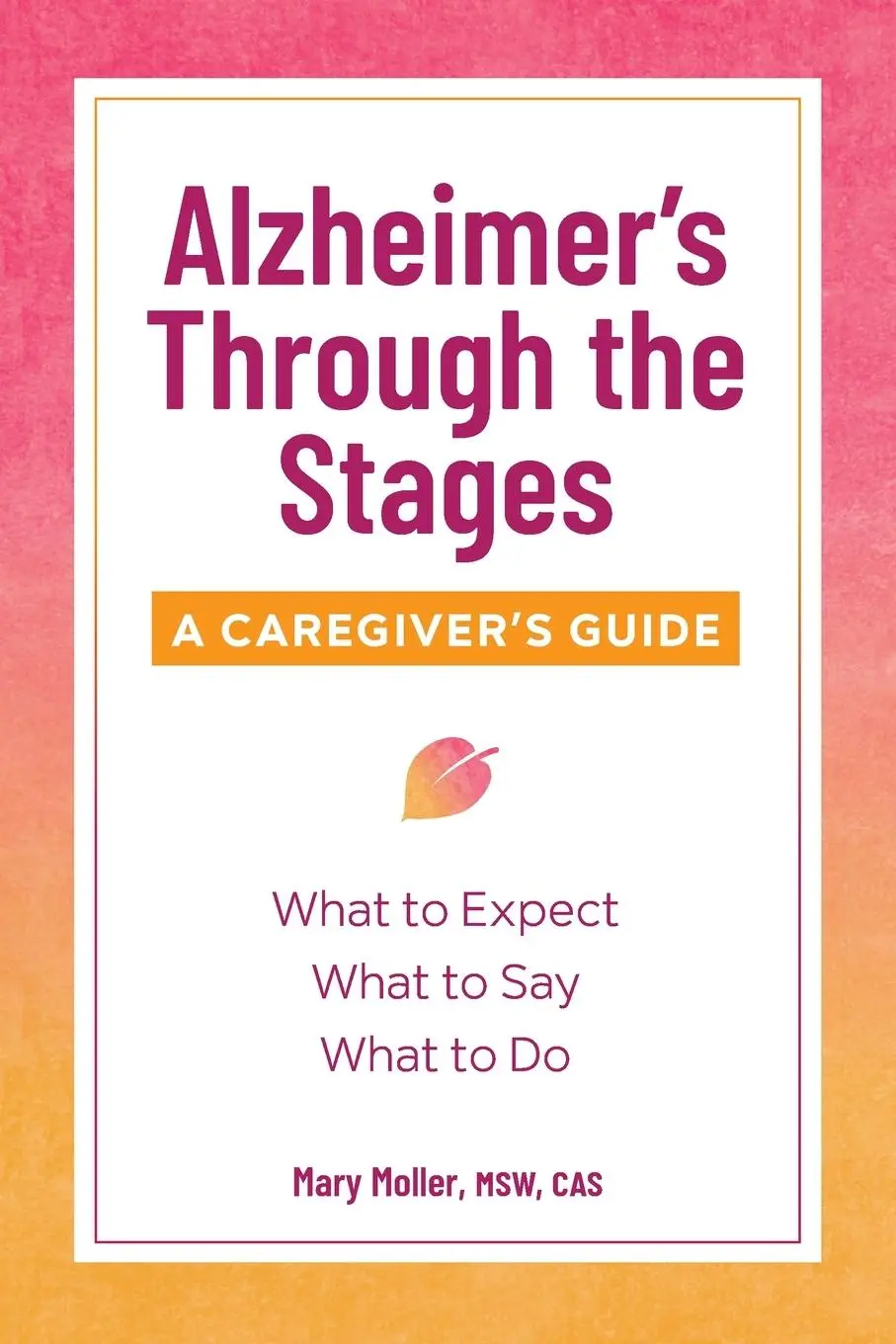 Cover: 9781641522700 | Alzheimer's Through the Stages | A Caregiver's Guide | Mary Moller