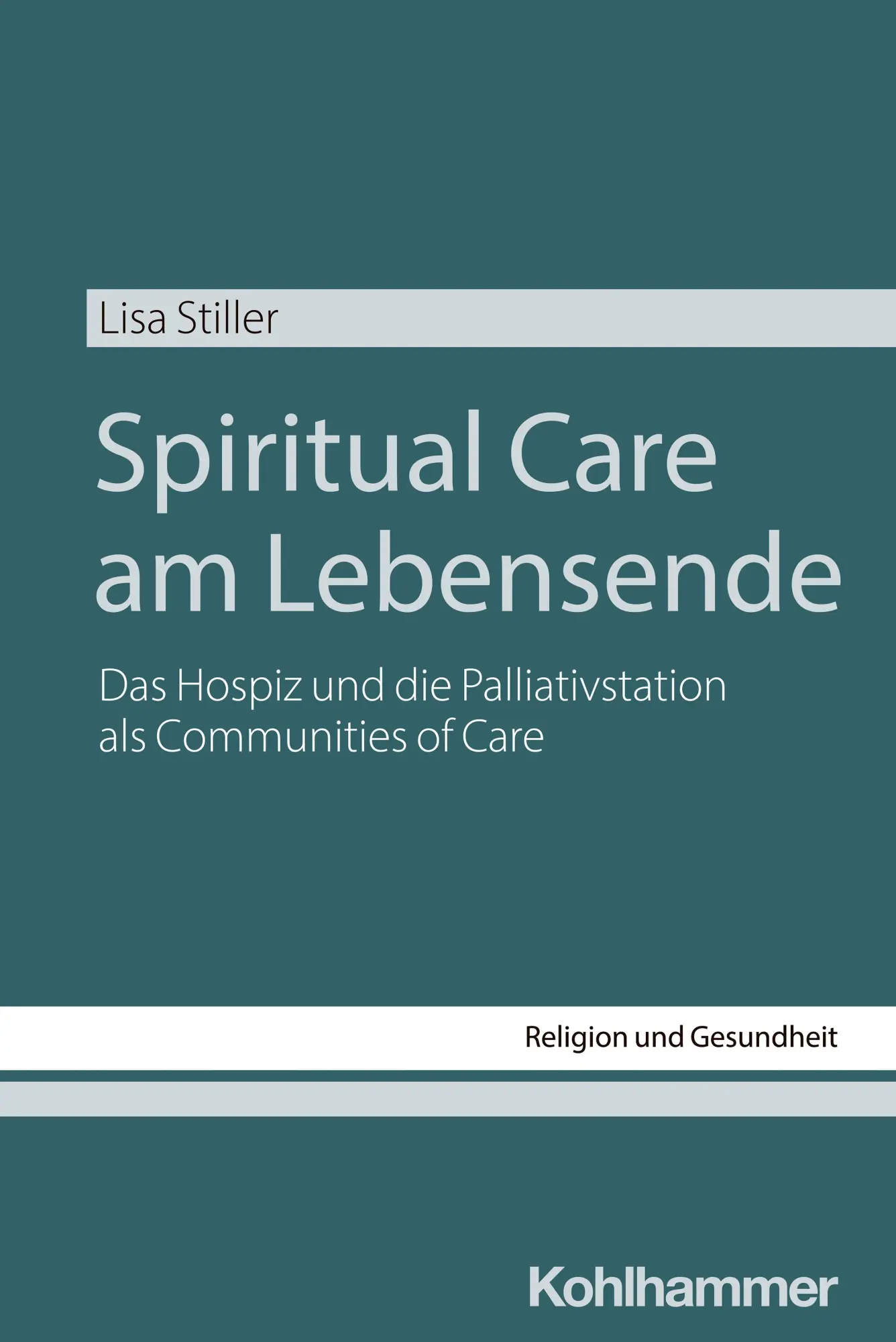 Cover: 9783170462700 | Spiritual Care am Lebensende | Lisa Stiller | Taschenbuch | 319 S.