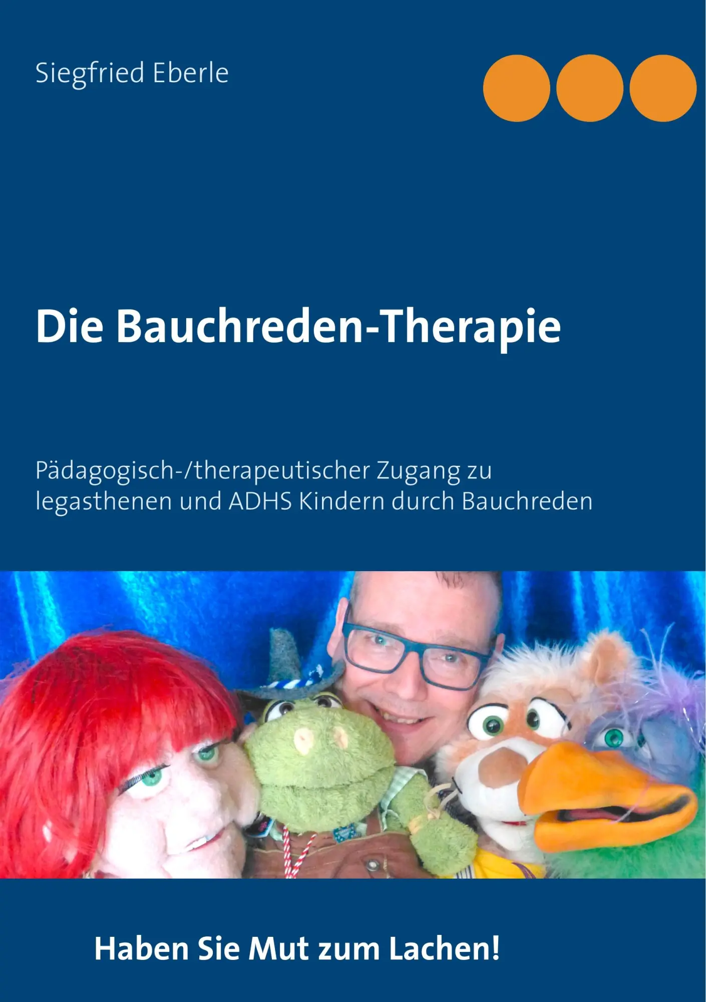 Cover: 9783746042800 | Die Bauchreden-Therapie | Siegfried Eberle | Taschenbuch | 184 S.