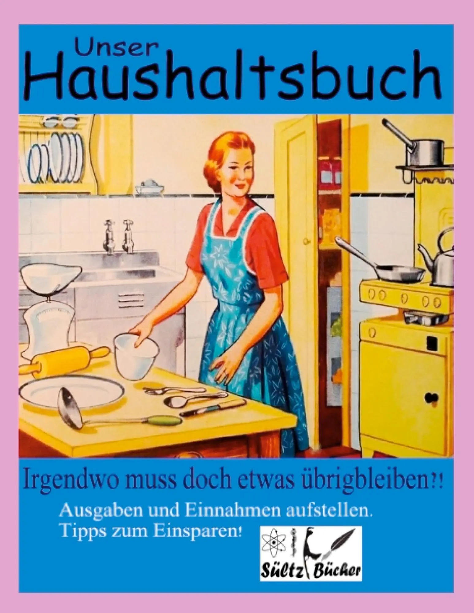 Cover: 9783753422800 | Unser Haushaltsbuch | Uwe H. Sültz (u. a.) | Taschenbuch | 80 S.