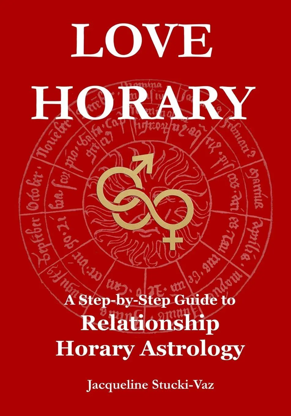 Cover: 9781919272900 | Love Horary | A Step-by-Step Guide to Relationship Horary | Stucki-Vaz