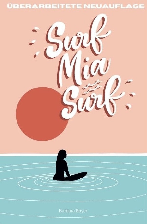 Cover: 9783756552900 | Surf Mia, Surf! | DE | Barbara Bayer | Taschenbuch | 168 S. | Deutsch