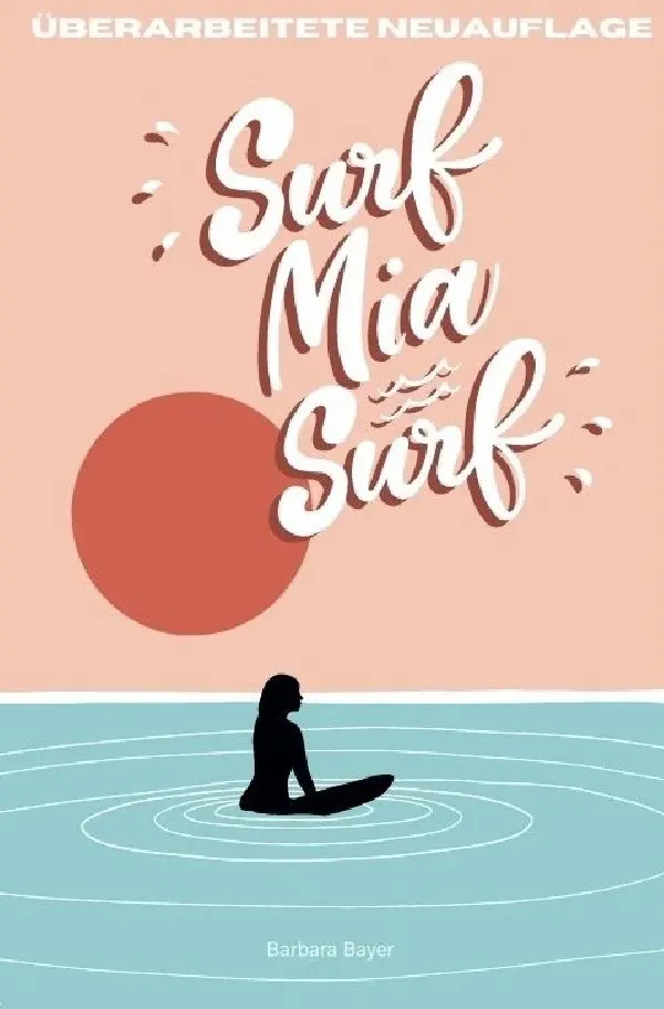Cover: 9783756552900 | Surf Mia, Surf! | DE | Barbara Bayer | Taschenbuch | 168 S. | Deutsch