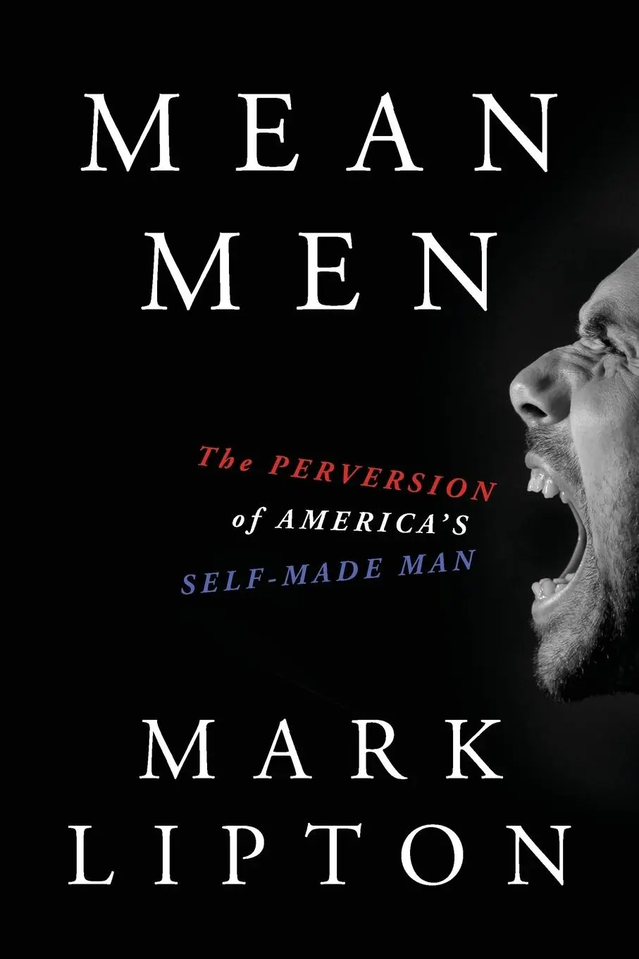 Cover: 9780998613000 | Mean Men | The Perversion of America's Self-Made Man | Mark Lipton