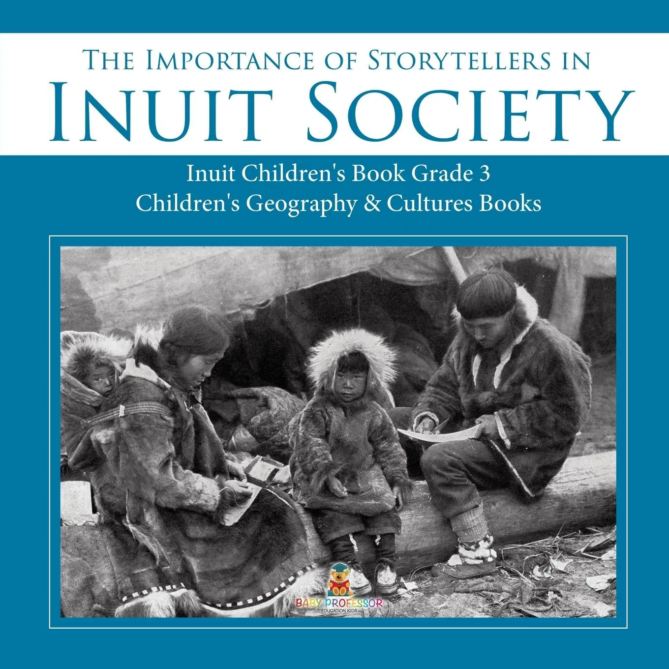 Cover: 9781541953000 | The Importance of Storytellers in Inuit Society Inuit Children's...