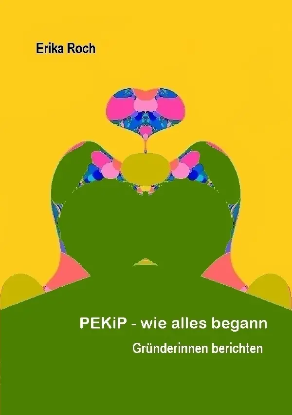 Cover: 9783737563000 | PEKiP - wie alles begann | Gründerinnen berichten | Erika Roch | Buch
