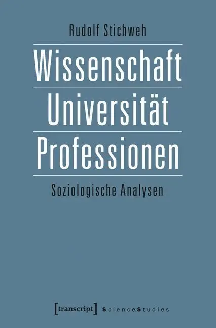 Cover: 9783837623000 | Wissenschaft, Universität, Professionen | Rudolf Stichweh | Buch