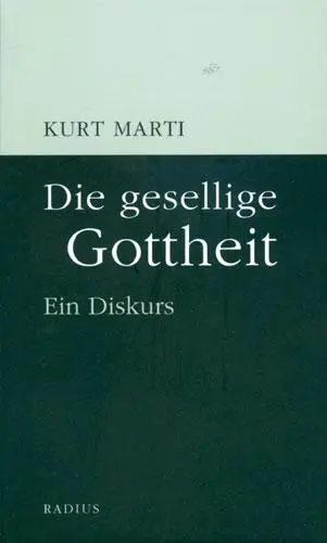 Cover: 9783871733000 | Die gesellige Gottheit | Ein Diskurs | Kurt Marti | Taschenbuch | 2004