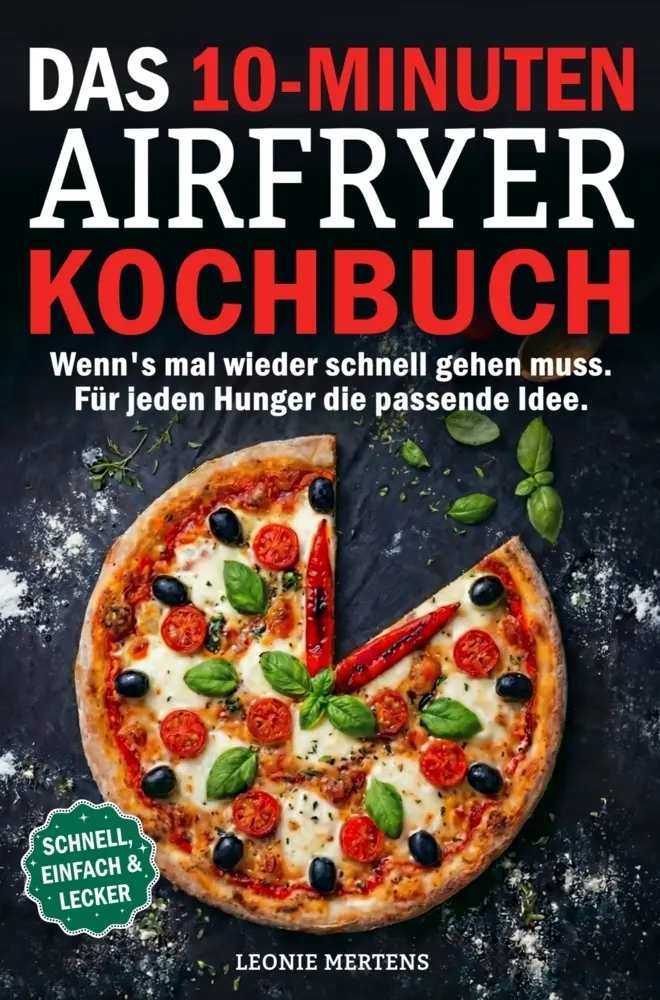 Cover: 9783912623000 | Das 10-Minuten Airfryer Kochbuch | Leonie Mertens | Taschenbuch