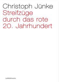 Cover: 9783944233000 | Streifzüge durch das rote 20. Jahrhundert | Christoph Jünke | Buch
