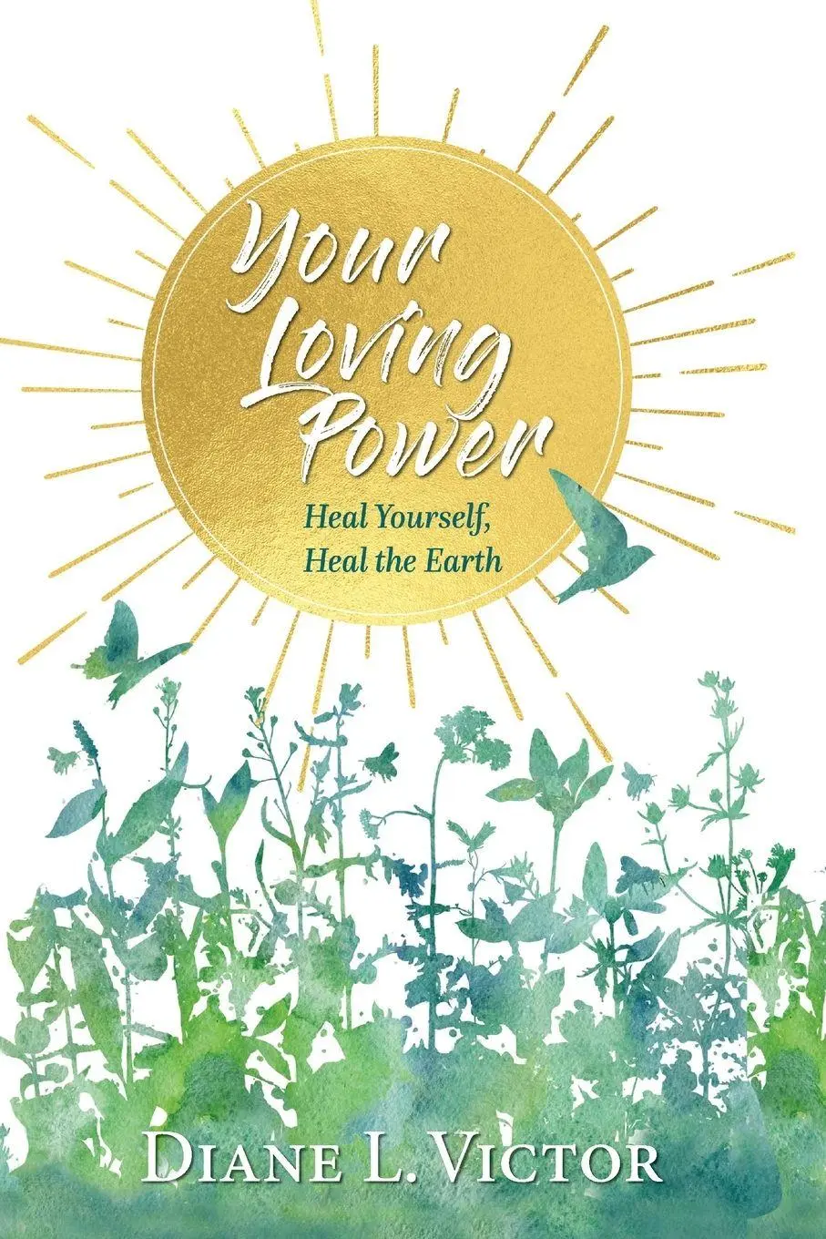 Cover: 9798996133000 | Your Loving Power | Heal Yourself, Heal the Earth | Diane L. Victor