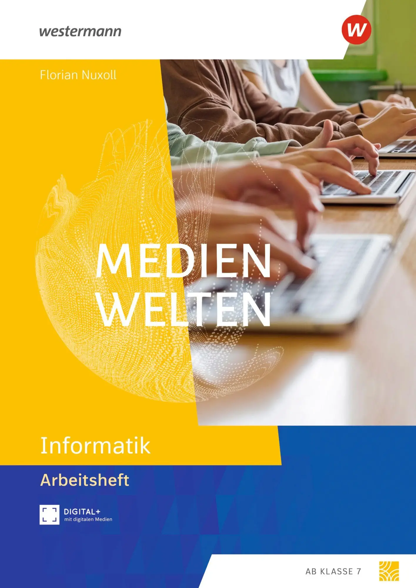 Cover: 9783141303100 | Medienwelten. Arbeitsheft Informatik | Ausgabe 2025 | Florian Nuxoll