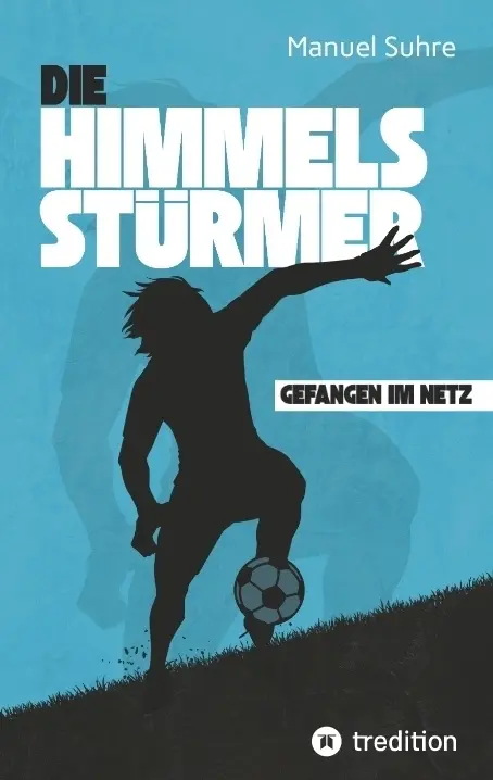 Cover: 9783384713100 | Die Himmelsstürmer | Gefangen im Netz | Manuel Suhre | Taschenbuch