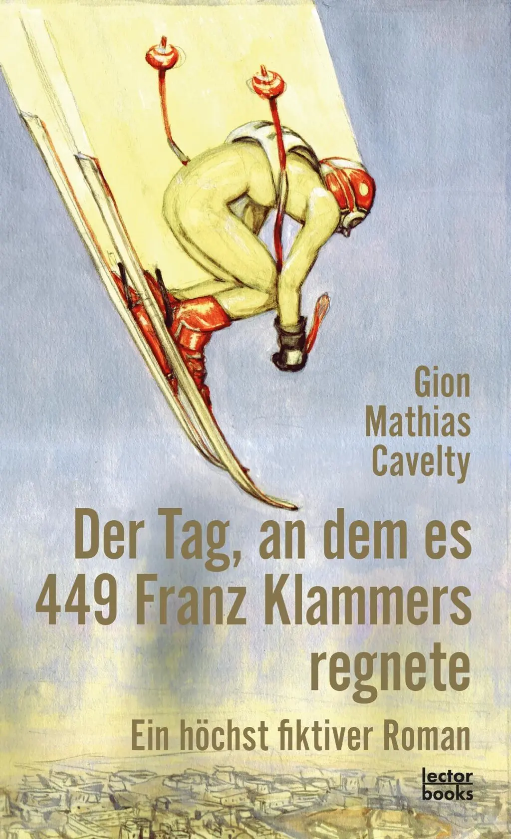Cover: 9783906913100 | Der Tag, an dem es 449 Franz Klammers regnete | Gion Mathias Cavelty