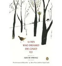 Cover: 9780143123200 | The Hen Who Dreamed She Could Fly | A Novel | Sun-Mi Hwang | Buch