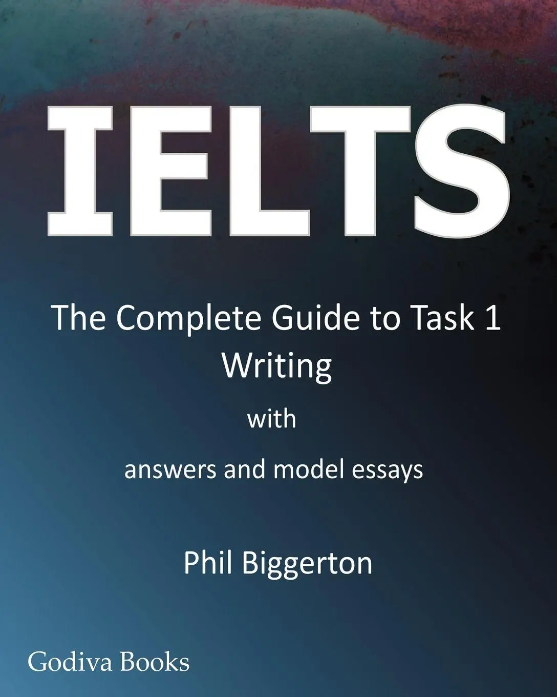 Cover: 9780956633200 | Ielts - The Complete Guide to Task 1 Writing | Phil Biggerton | Buch