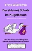 Cover: 9783842313200 | Der (kleine) Schatz im Kugelbauch | Freya Glücksweg | Taschenbuch