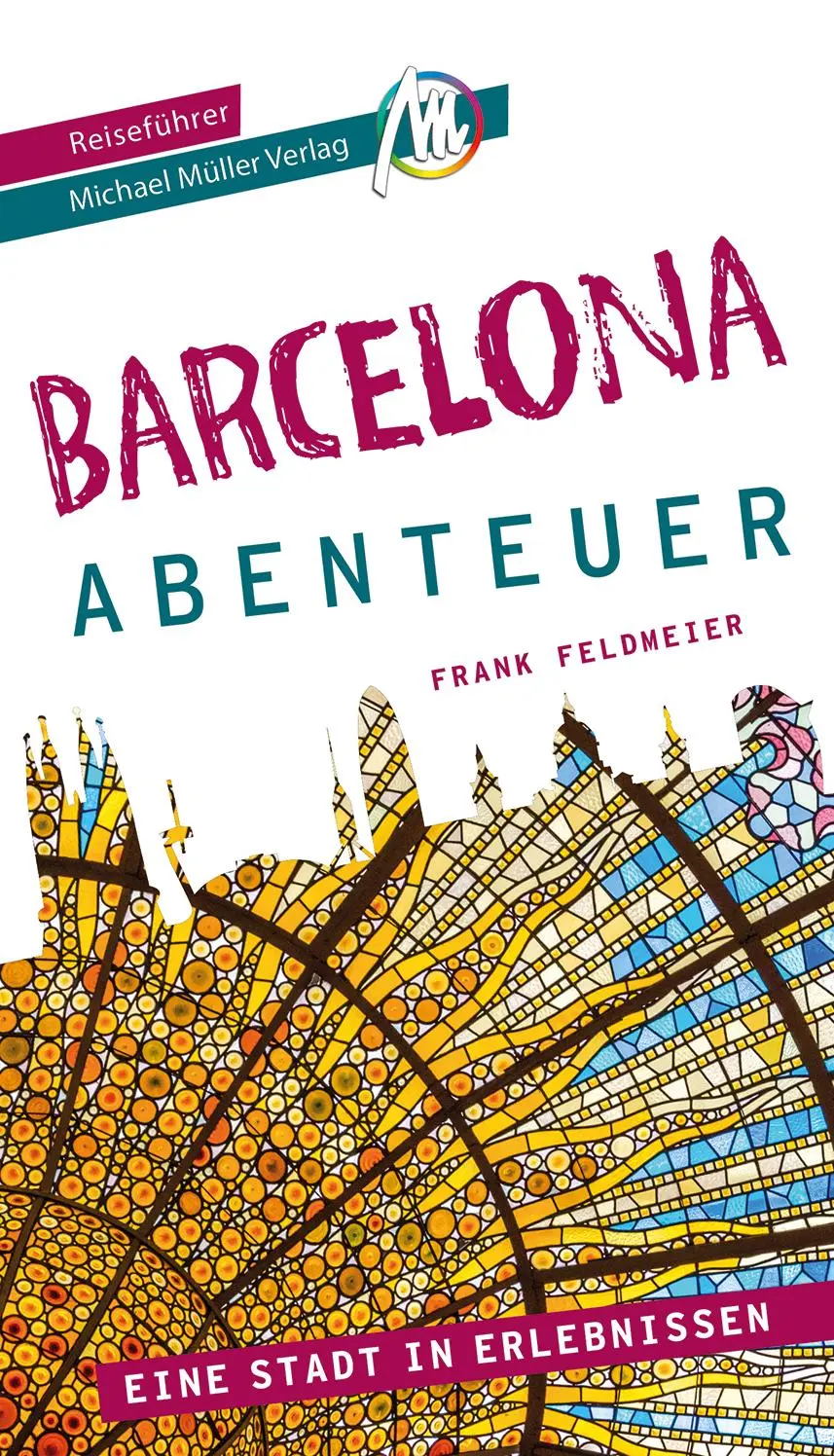 Cover: 9783966853200 | Barcelona - Abenteuer Reiseführer Michael Müller Verlag | Feldmeier