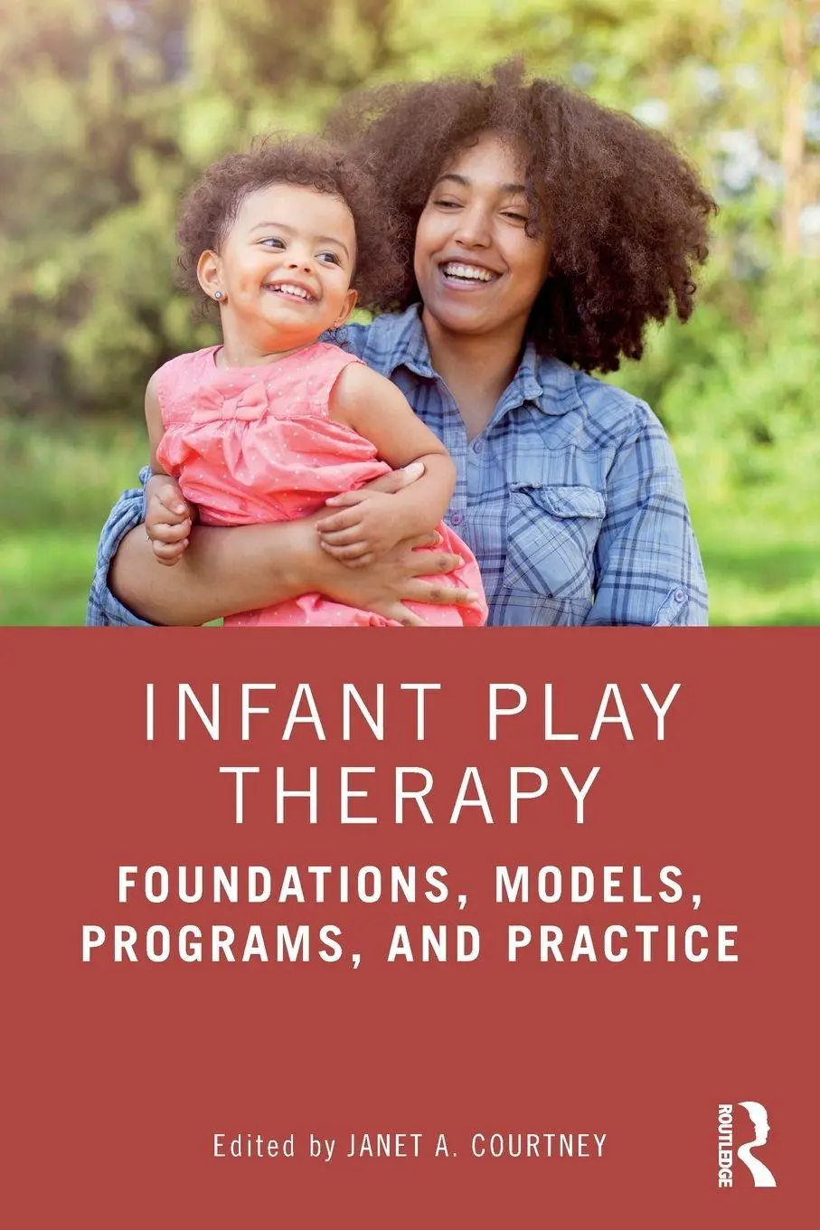 Cover: 9781138613300 | Infant Play Therapy | Foundations, Models, Programs, and Practice