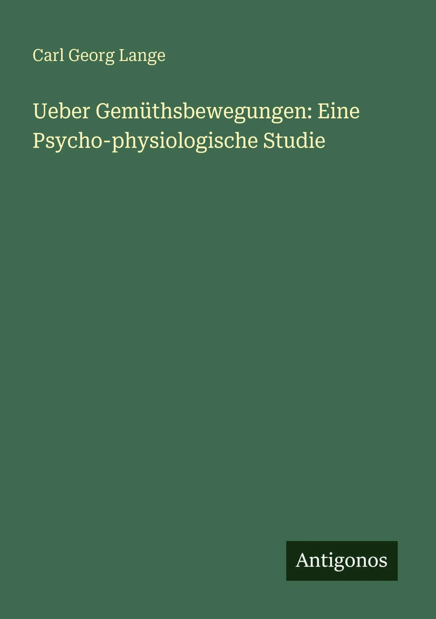 Cover: 9783566023300 | Ueber Gemüthsbewegungen: Eine Psycho-physiologische Studie | Lange