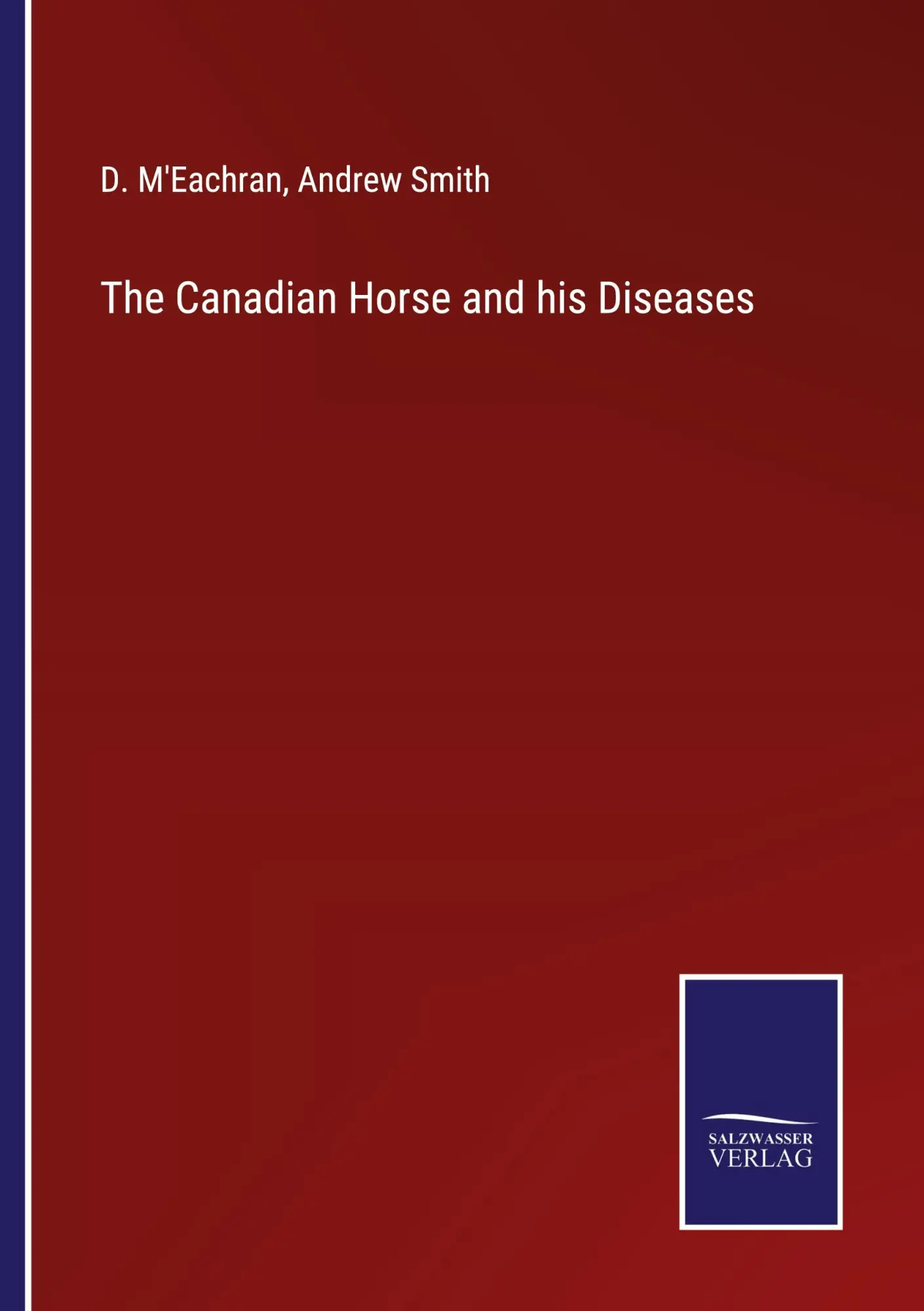 Cover: 9783752523300 | The Canadian Horse and his Diseases | D. M'Eachran (u. a.) | Buch