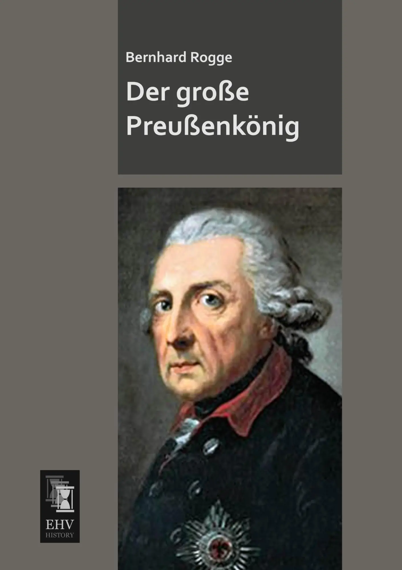 Cover: 9783955643300 | Der große Preußenkönig | Bernhard Rogge | Taschenbuch | 104 S. | 2013