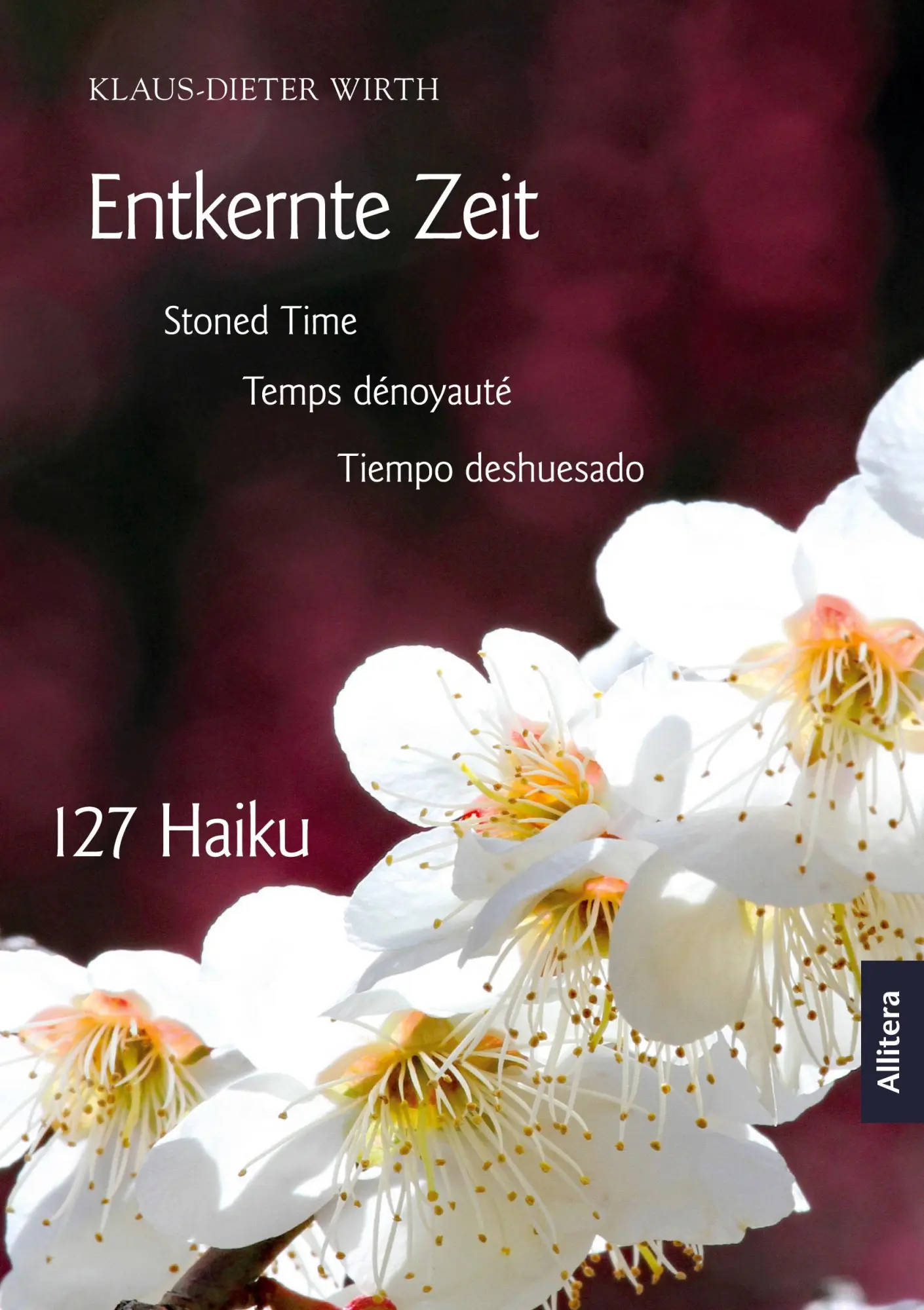 Cover: 9783962333300 | Entkernte Zeit. Stoned Time. Temps dénoyauté | 127 Haiku | Wirth