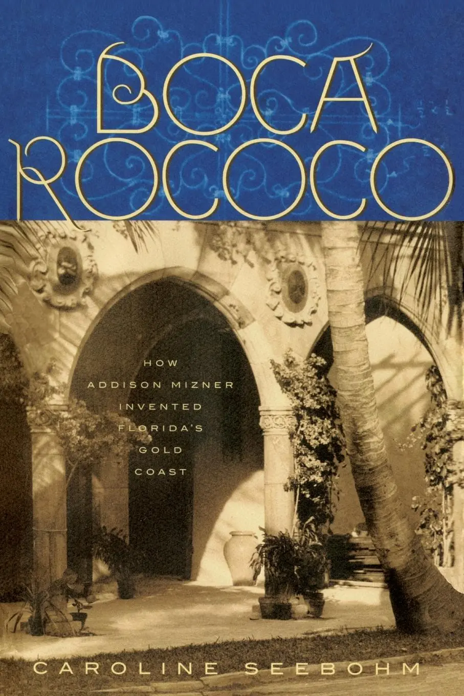 Cover: 9781683343400 | Boca Rococo | How Addison Mizner Invented Florida's Gold Coast | Buch