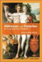 Cover: 9783932313400 | Mätressen und Favoriten | Ein biographisches Handbuch | Röhrig | Buch