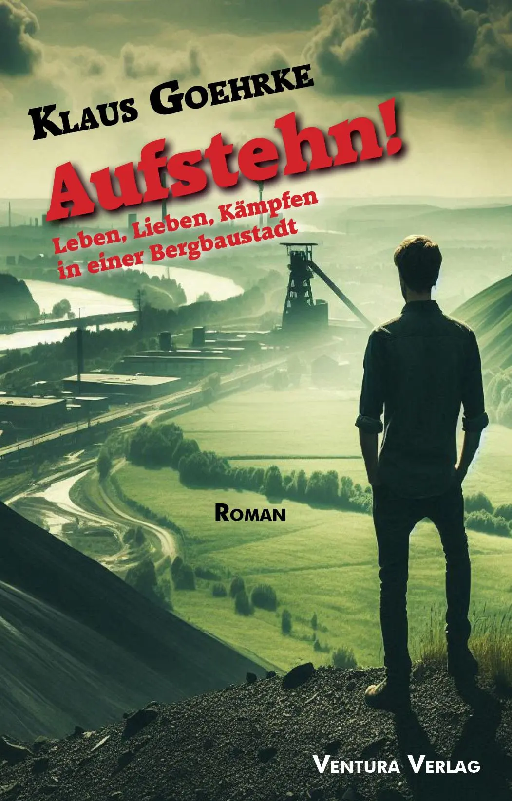 Cover: 9783940853400 | Aufstehn! | Leben, Lieben, Kämpfen in einer Bergbaustadt | Goehrke