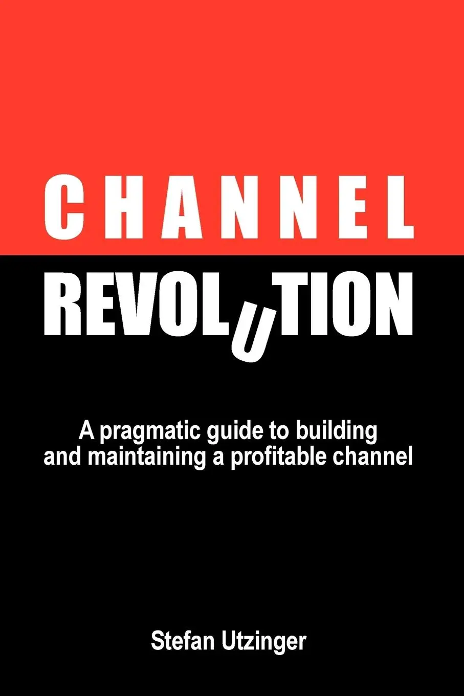 Cover: 9781446723500 | CHANNEL REVOLUTION | Stefan Utzinger | Taschenbuch | Englisch | 2011