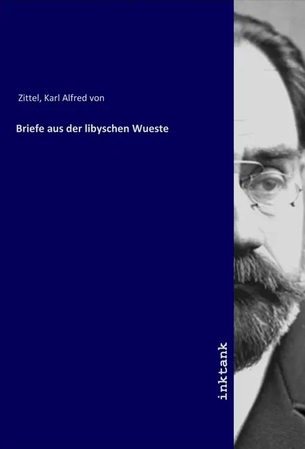 Cover: 9783750143500 | Briefe aus der libyschen Wueste | Karl von Zittel | Taschenbuch