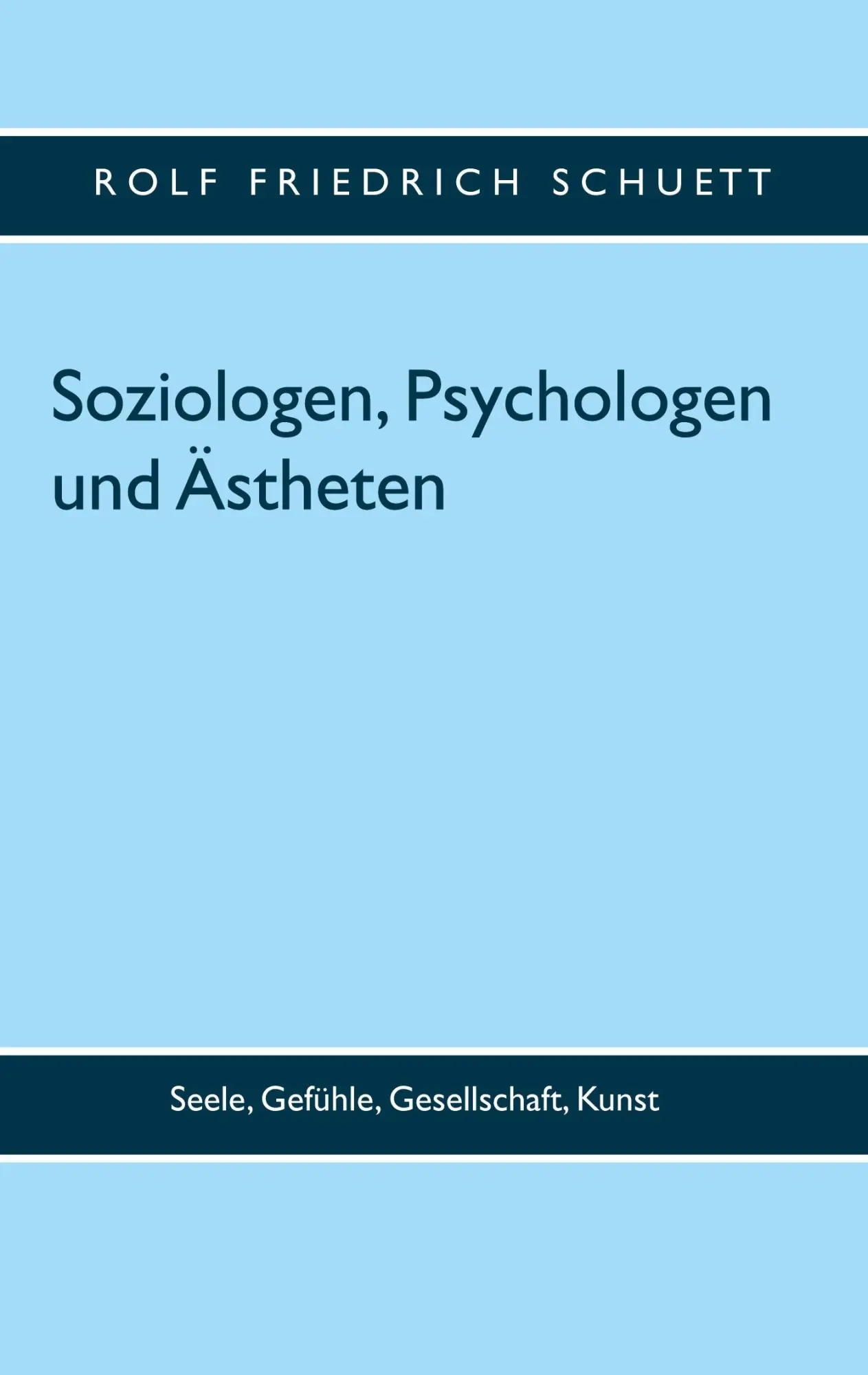 Cover: 9783753423500 | Soziologen, Psychologen und Ästheten | Rolf Friedrich Schuett | Buch