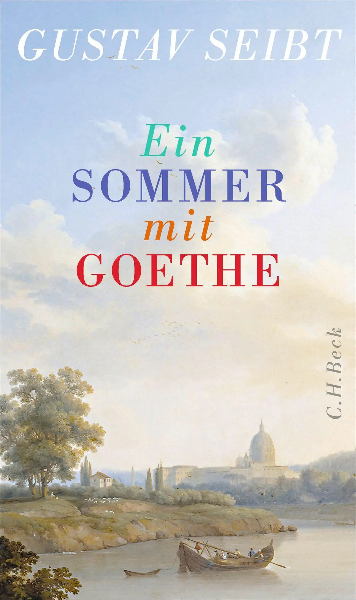 Cover: 9783406843600 | Ein Sommer mit Goethe | Gustav Seibt | Buch | 280 S. | Deutsch | 2026