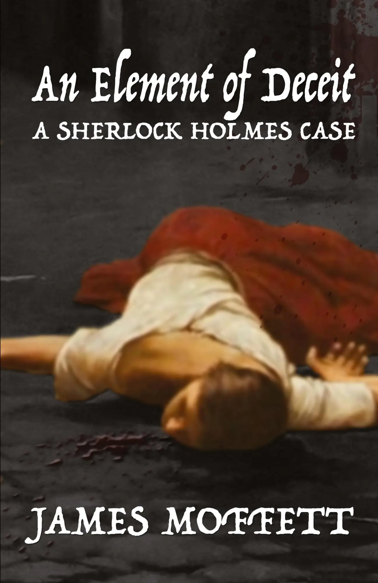 Cover: 9781787053700 | An Element of Deceit | a Sherlock Holmes case | James Moffett | Buch