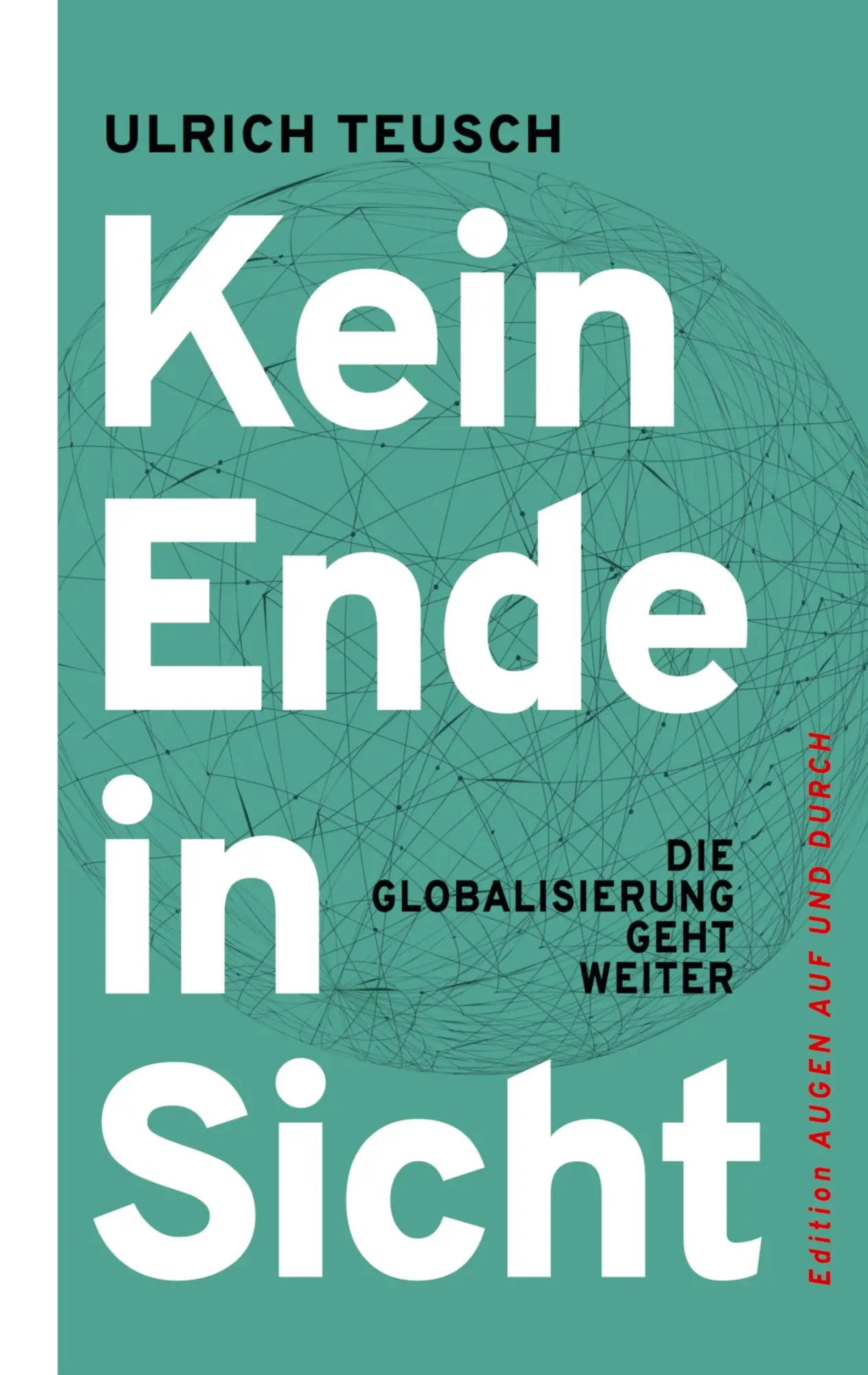 Cover: 9783384673800 | Kein Ende in Sicht | Die Globalisierung geht weiter | Ulrich Teusch