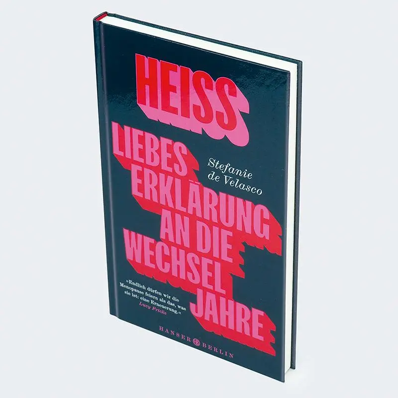 Bild: 9783446283800 | Heiss | Liebeserklärung an die Wechseljahre | Stefanie De Velasco