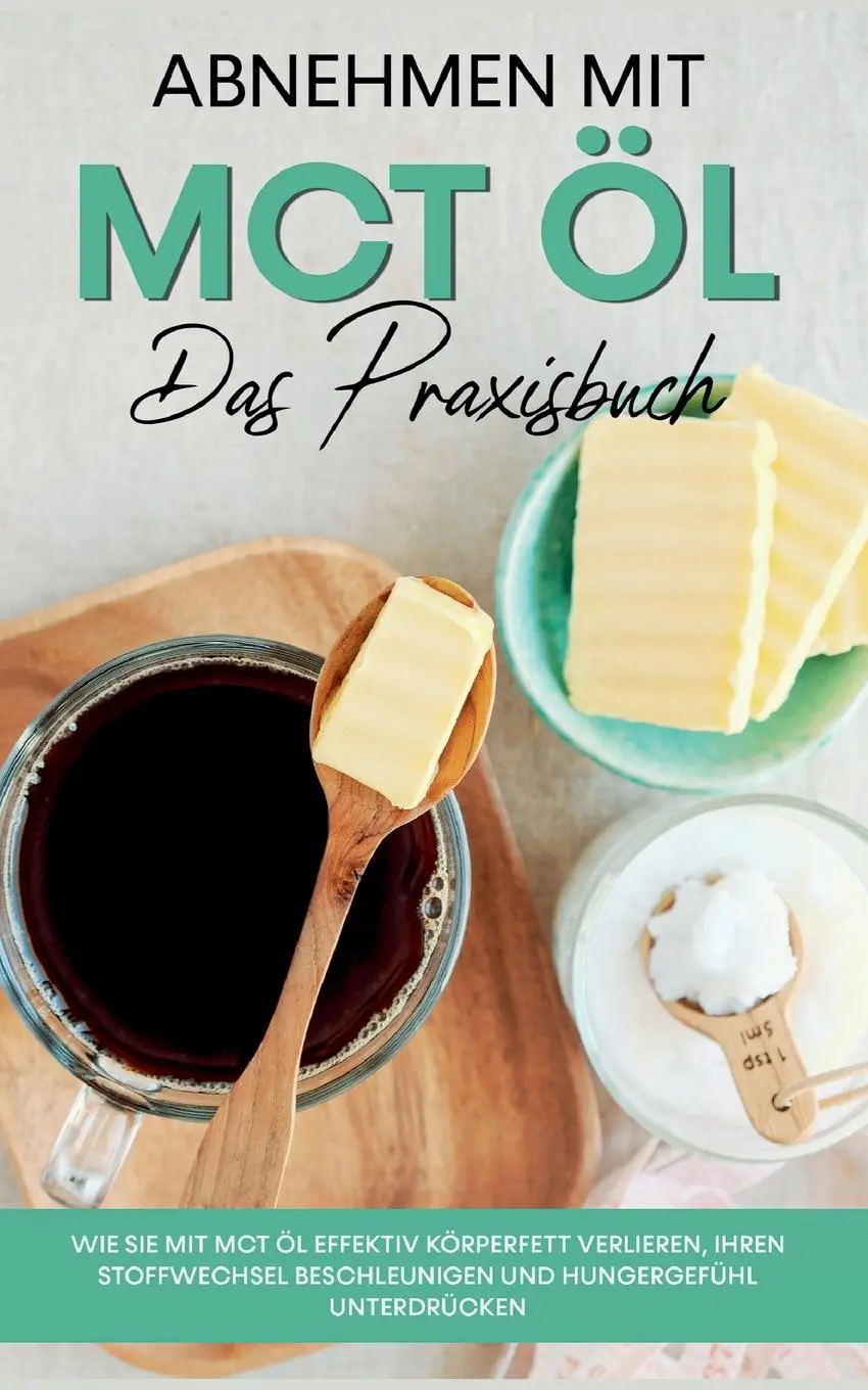 Cover: 9783755783800 | Abnehmen mit MCT Öl - Das Praxisbuch | Laura Schönfeld | Taschenbuch