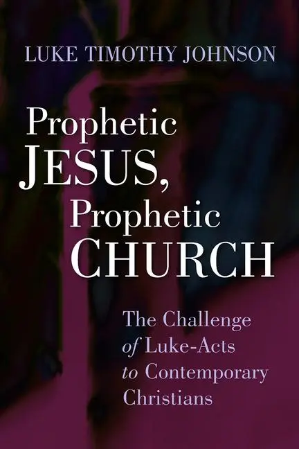 Cover: 9780802803900 | Prophetic Jesus, Prophetic Church | Luke Timothy Johnson | Taschenbuch