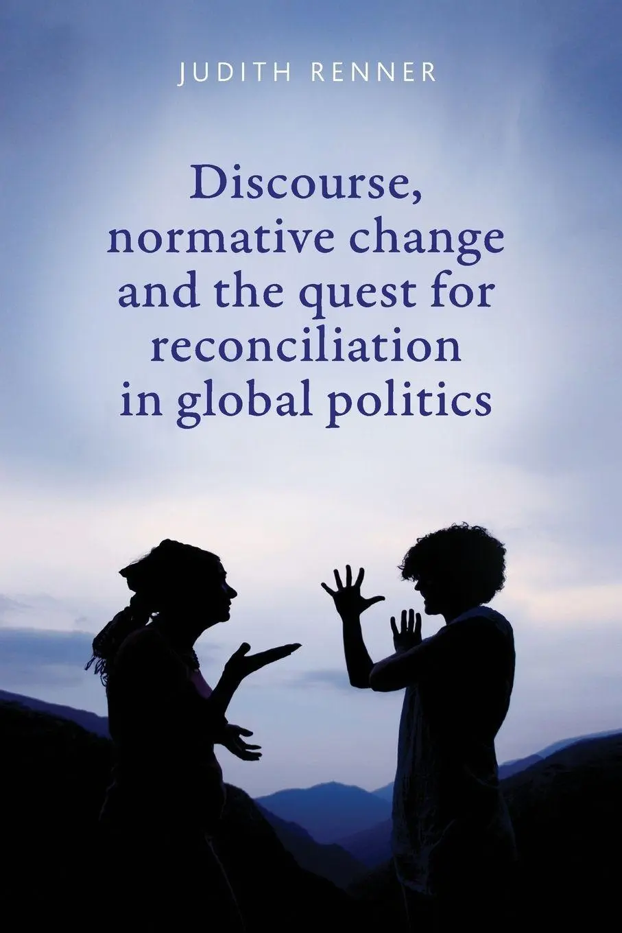 Cover: 9781784993900 | Discourse, normative change and the quest for reconciliation in...