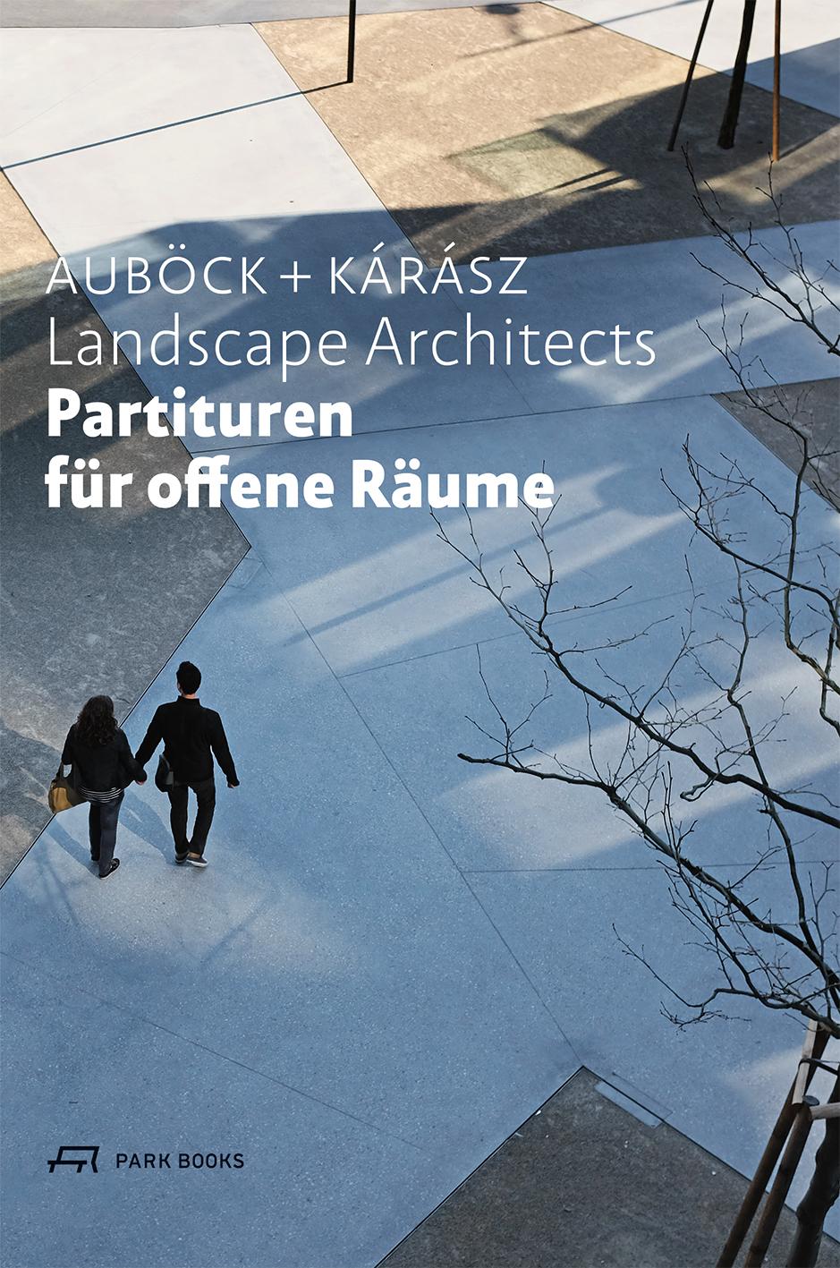 Cover: 9783038603900 | Partituren für offene Räume | Auböck + Kárász Landscape Architects