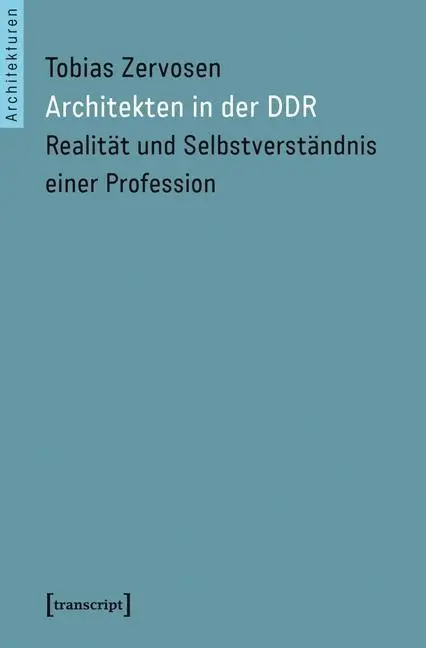 Cover: 9783837633900 | Architekten in der DDR | Tobias Zervosen | Taschenbuch | 474 S. | 2016