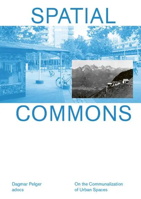 Cover: 9783943253900 | Spatial Commons | On the Communalization of Urban Spaces | Pelger