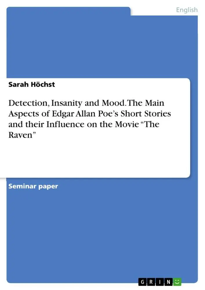 Detection, Insanity and Mood. The Main Aspects of Edgar Allan Poe's Short Stories and their Influence on the Movie "The Raven"