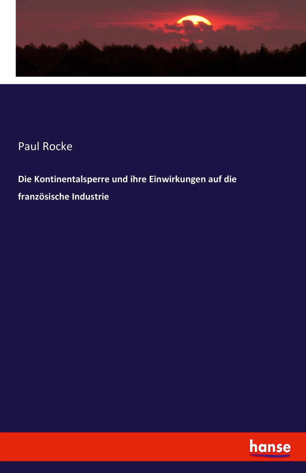 Cover: 9783742854100 | Die Kontinentalsperre und ihre Einwirkungen auf die französische...