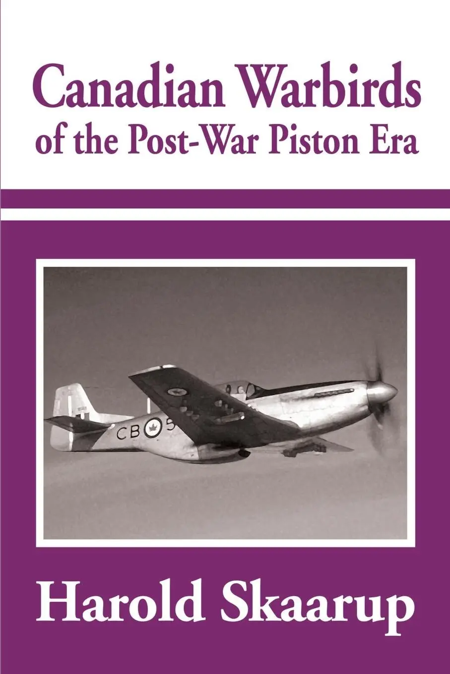 Cover: 9780595184200 | Canadian Warbirds of the Post-War Piston Era | Harold A. Skaarup