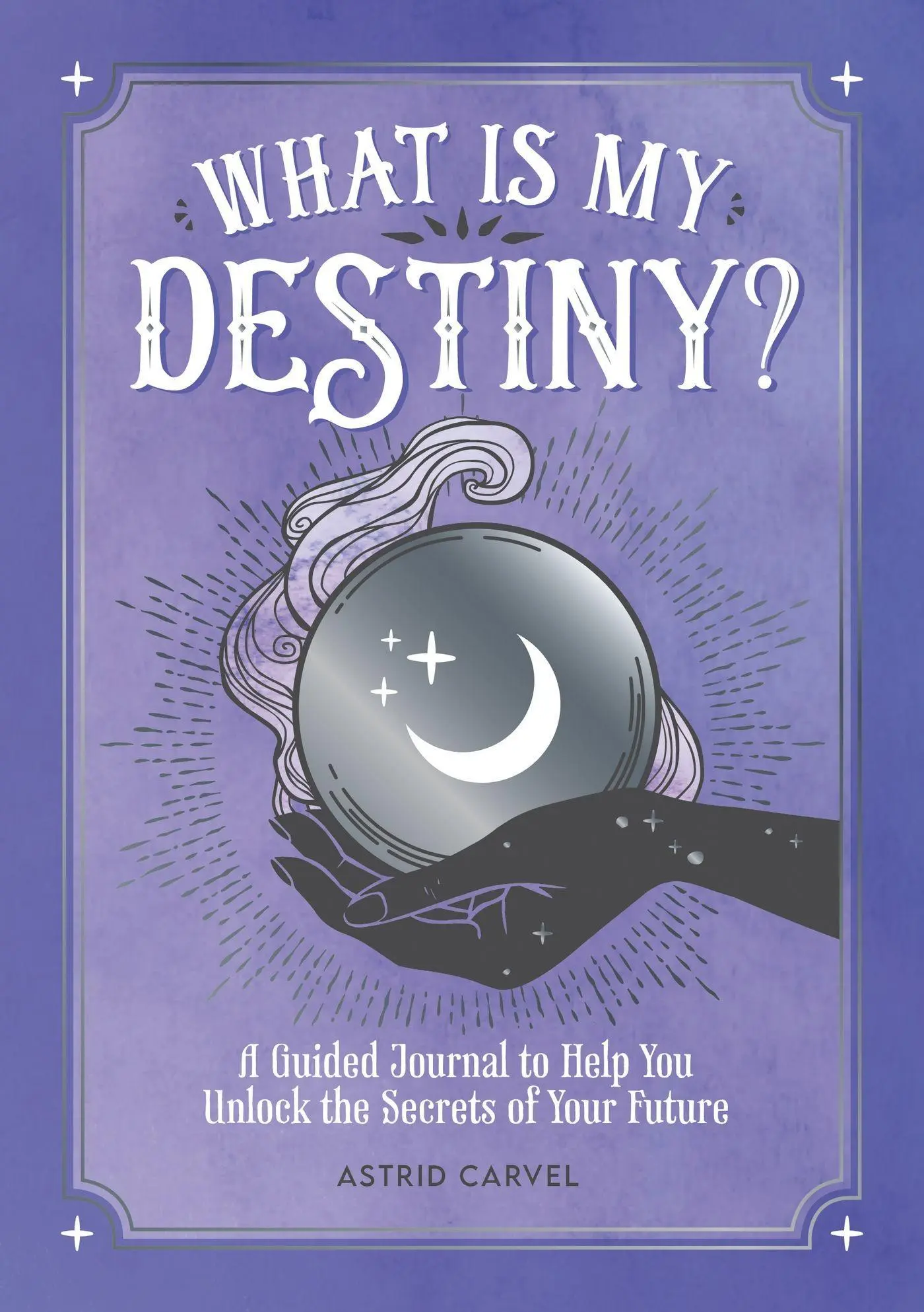 Cover: 9781800074200 | What is My Destiny? | Astrid Carvel | Taschenbuch | Englisch | 2022