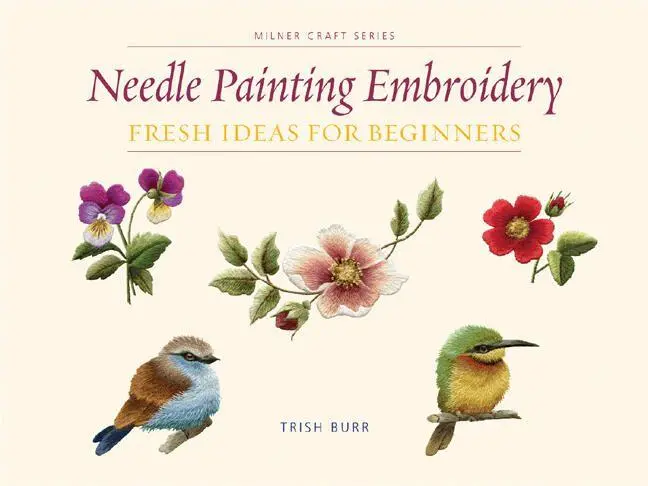 Bild: 9781863514200 | Needle Painting Embroidery | Fresh Ideas for Beginners | Trish Burr