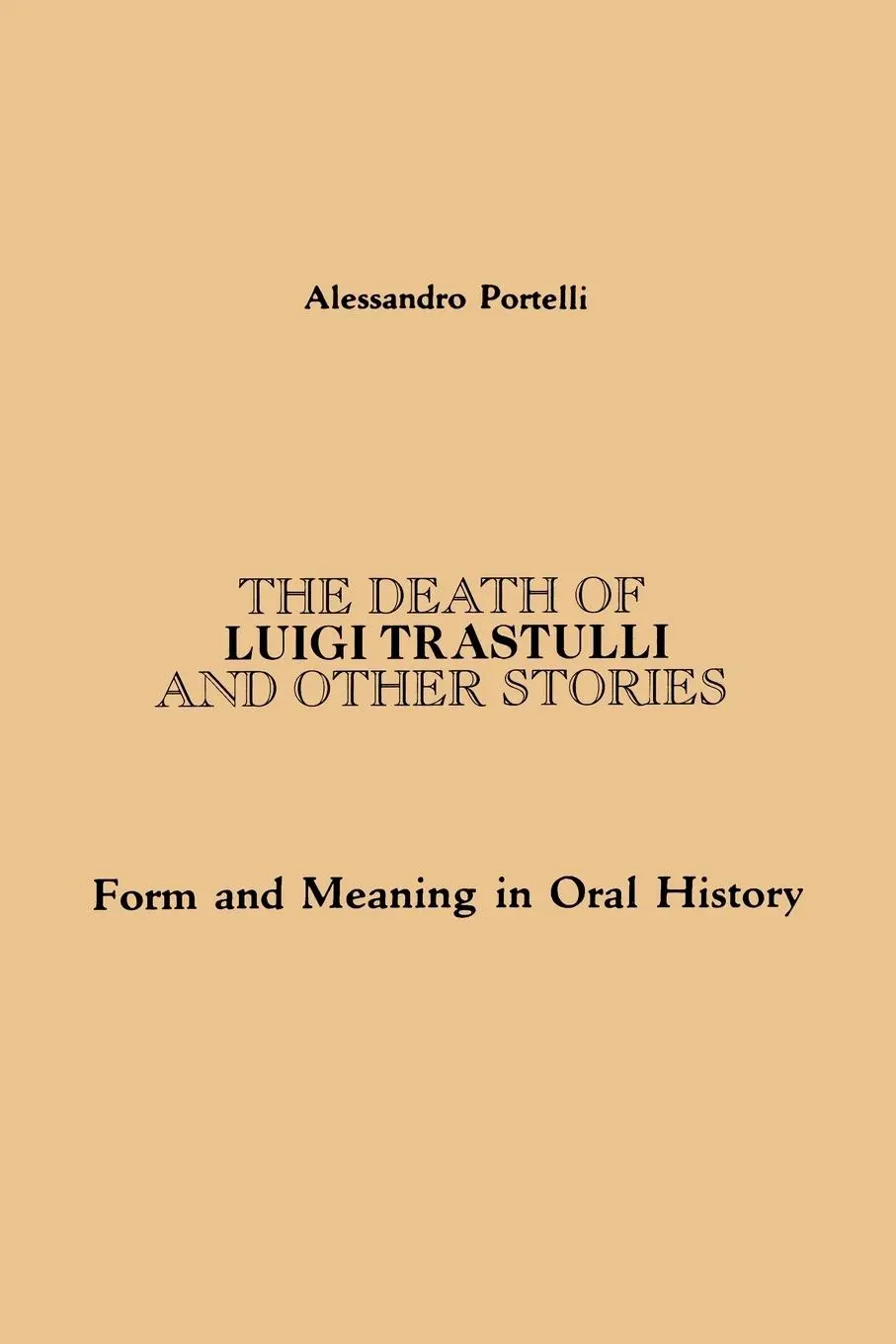 Cover: 9780791404300 | The Death of Luigi Trastulli and Other Stories | Alessandro Portelli